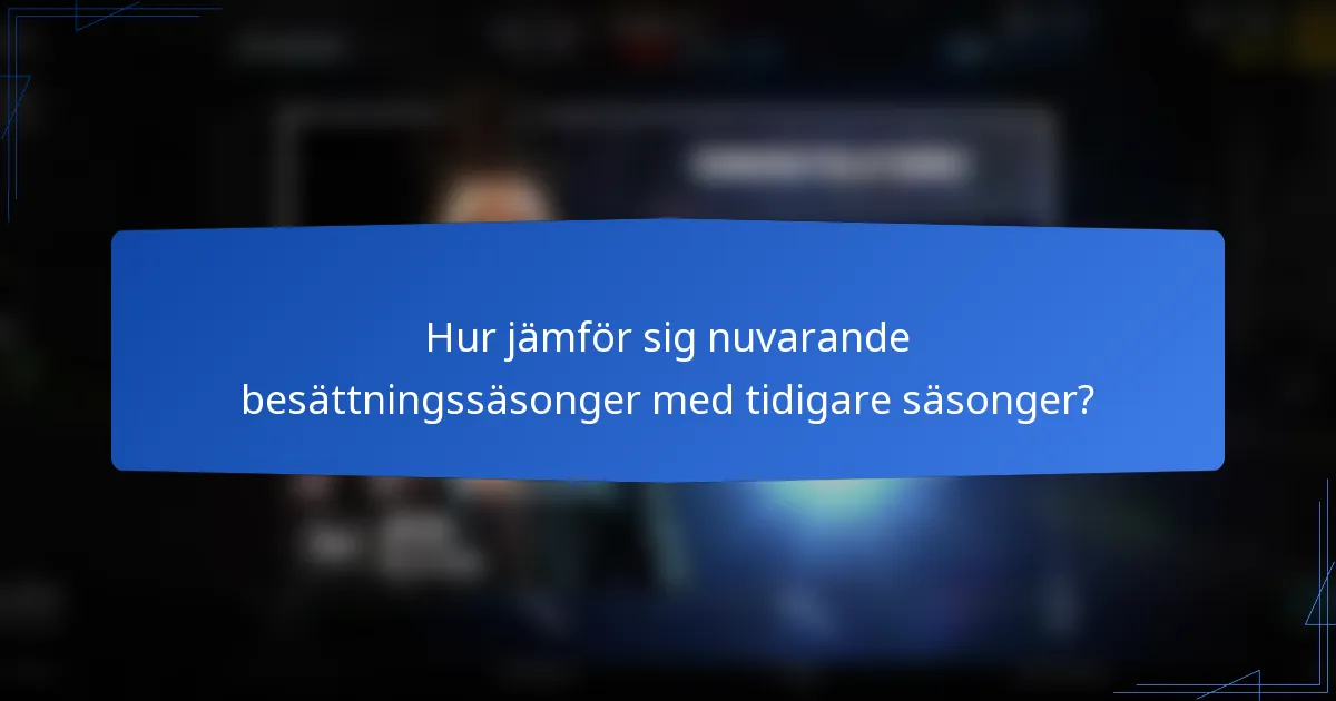 Hur jämför sig nuvarande besättningssäsonger med tidigare säsonger?