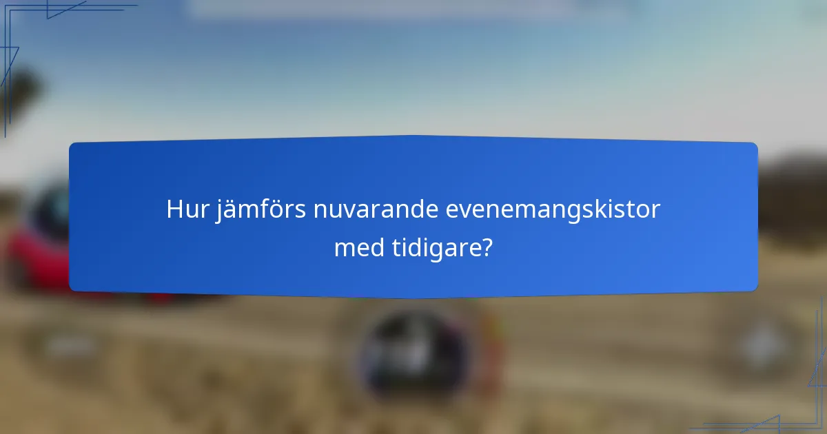 Hur jämförs nuvarande evenemangskistor med tidigare?