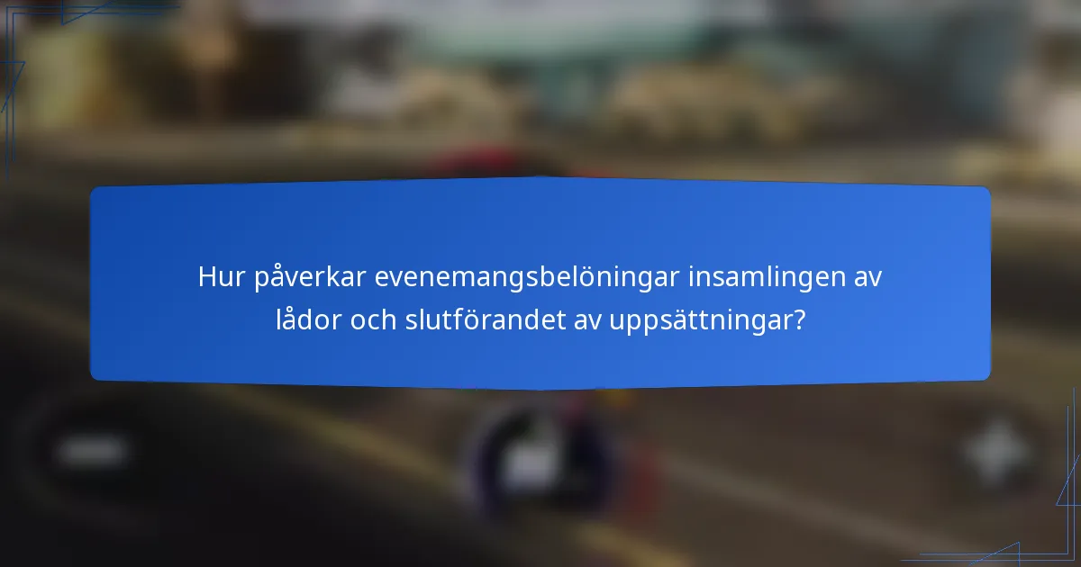 Hur påverkar evenemangsbelöningar insamlingen av lådor och slutförandet av uppsättningar?