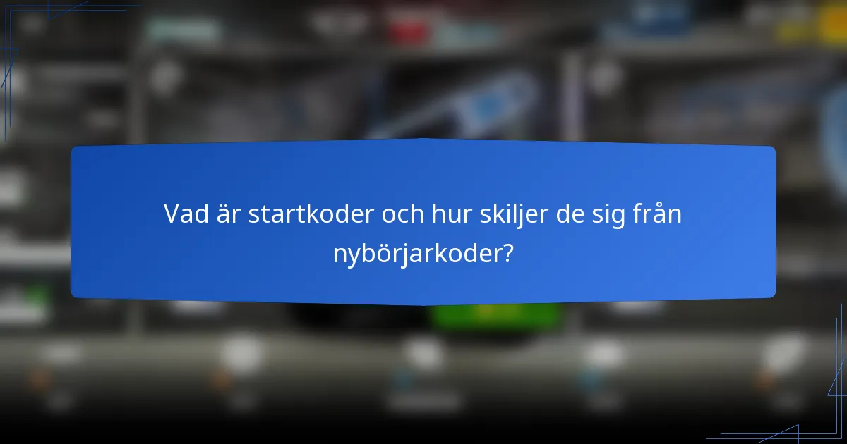 Vad är startkoder och hur skiljer de sig från nybörjarkoder?
