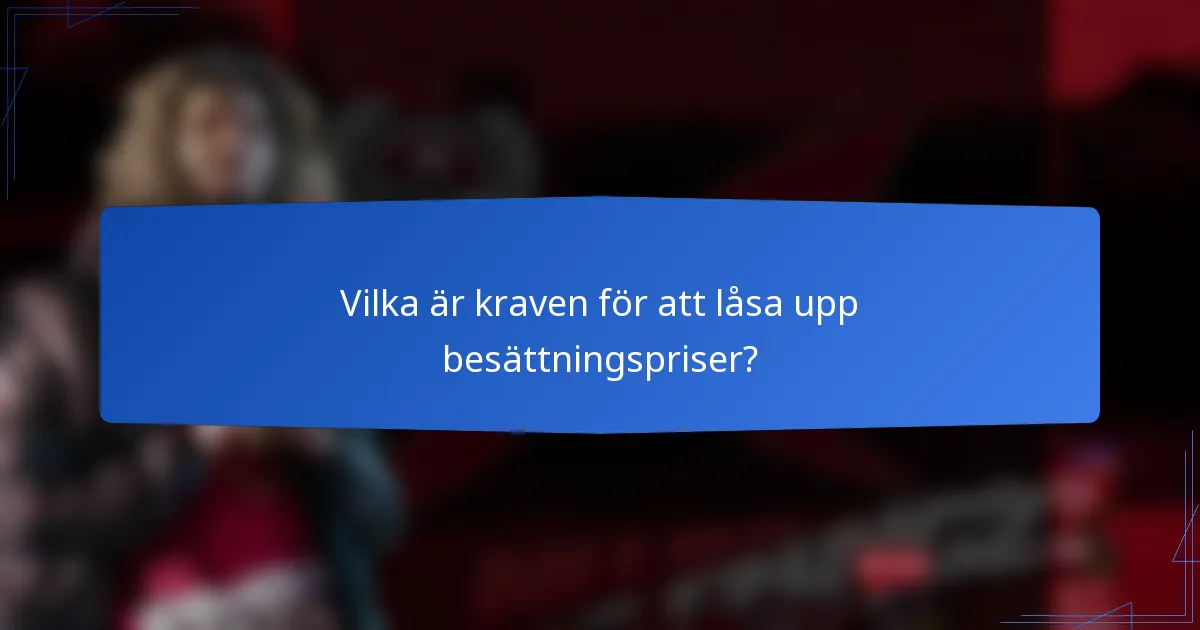 Vilka är kraven för att låsa upp besättningspriser?