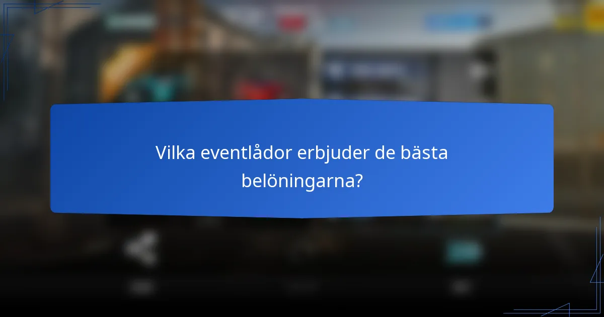Vilka eventlådor erbjuder de bästa belöningarna?