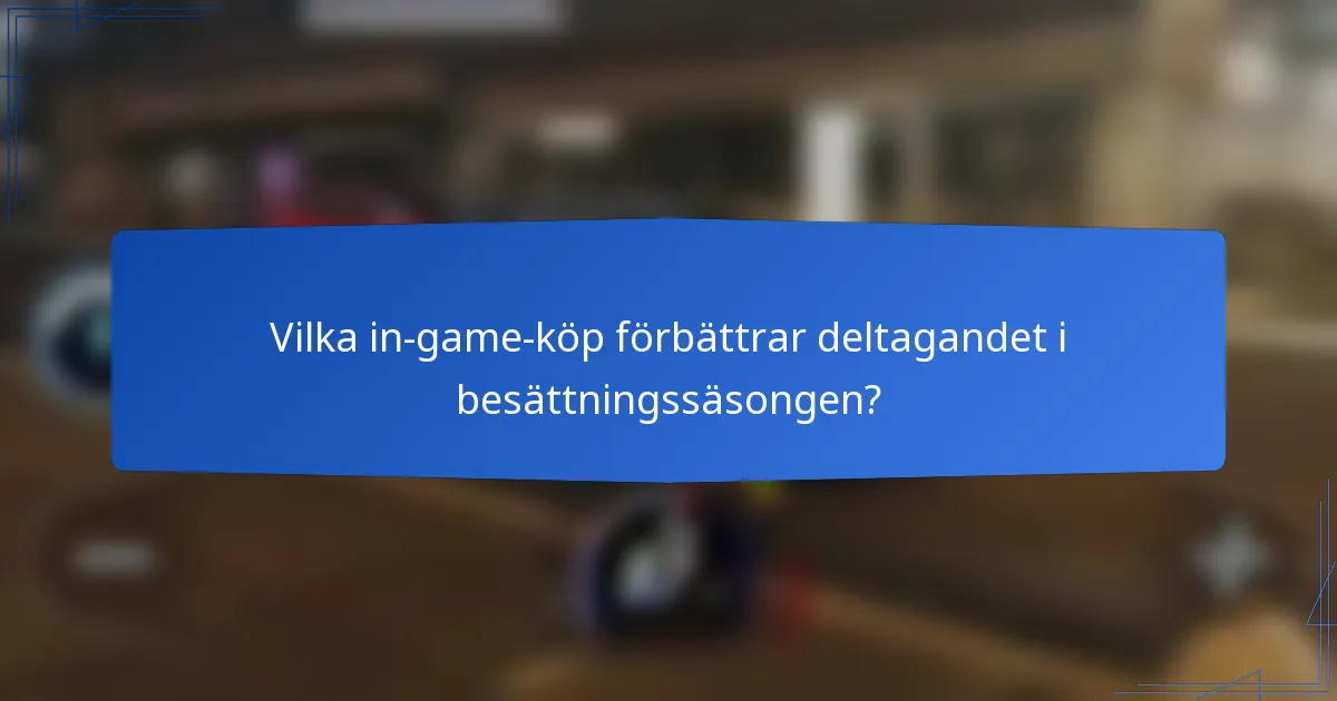 Vilka in-game-köp förbättrar deltagandet i besättningssäsongen?