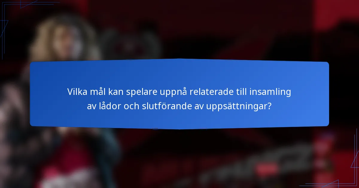 Vilka mål kan spelare uppnå relaterade till insamling av lådor och slutförande av uppsättningar?