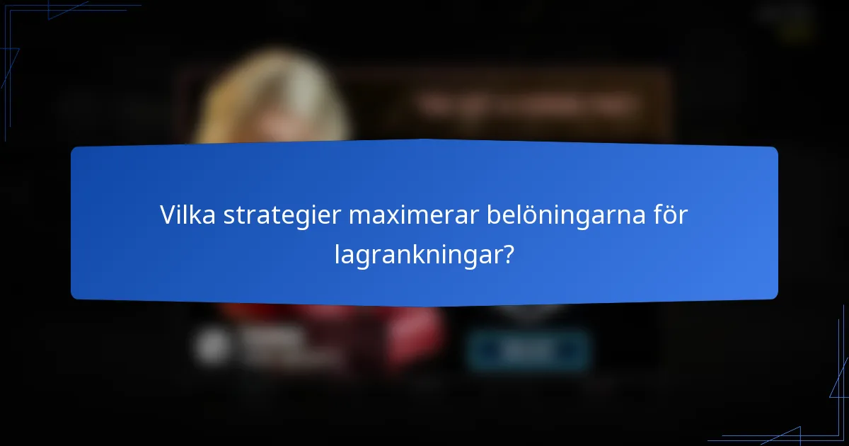 Vilka strategier maximerar belöningarna för lagrankningar?